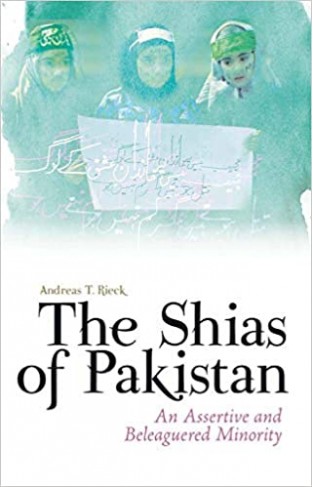 The Shias of Pakistan: An Assertive and Beleaguered Minority Paperback 
